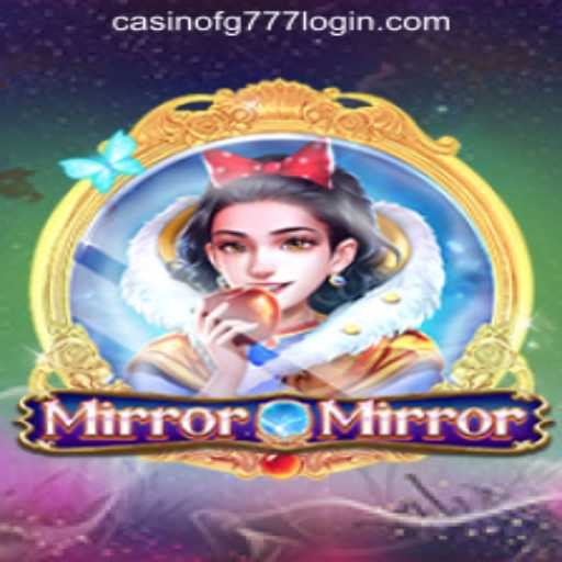 MirrorMirror Game and FG777 Casino Login Register